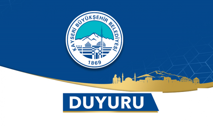 Kayseri Büyükşehir Belediyesi : Kamuoyuna Saygıyla Duyurulur