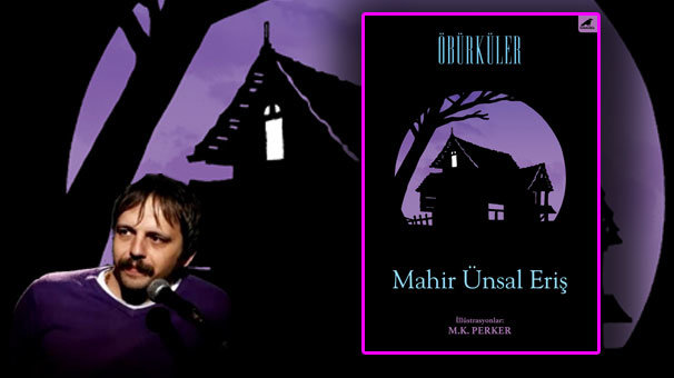 Mahir Ünsal Eriş'ten hem hüzünlü hem de gülümseten bir roman