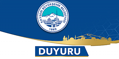Kayseri Büyükşehir Belediyesi : Kamuoyuna Saygıyla Duyurulur